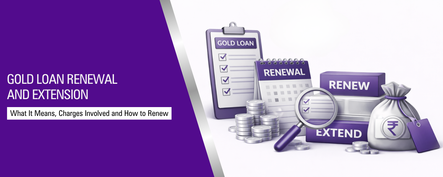 Gold Loan Renewal & Extension Charges: Process, Benefits and Apply for a Gold Loan
